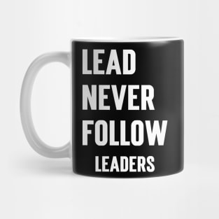 Lead Never Follow Leaders Mug